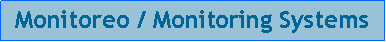 Cuadro de texto: Monitoreo / Monitoring Systems
